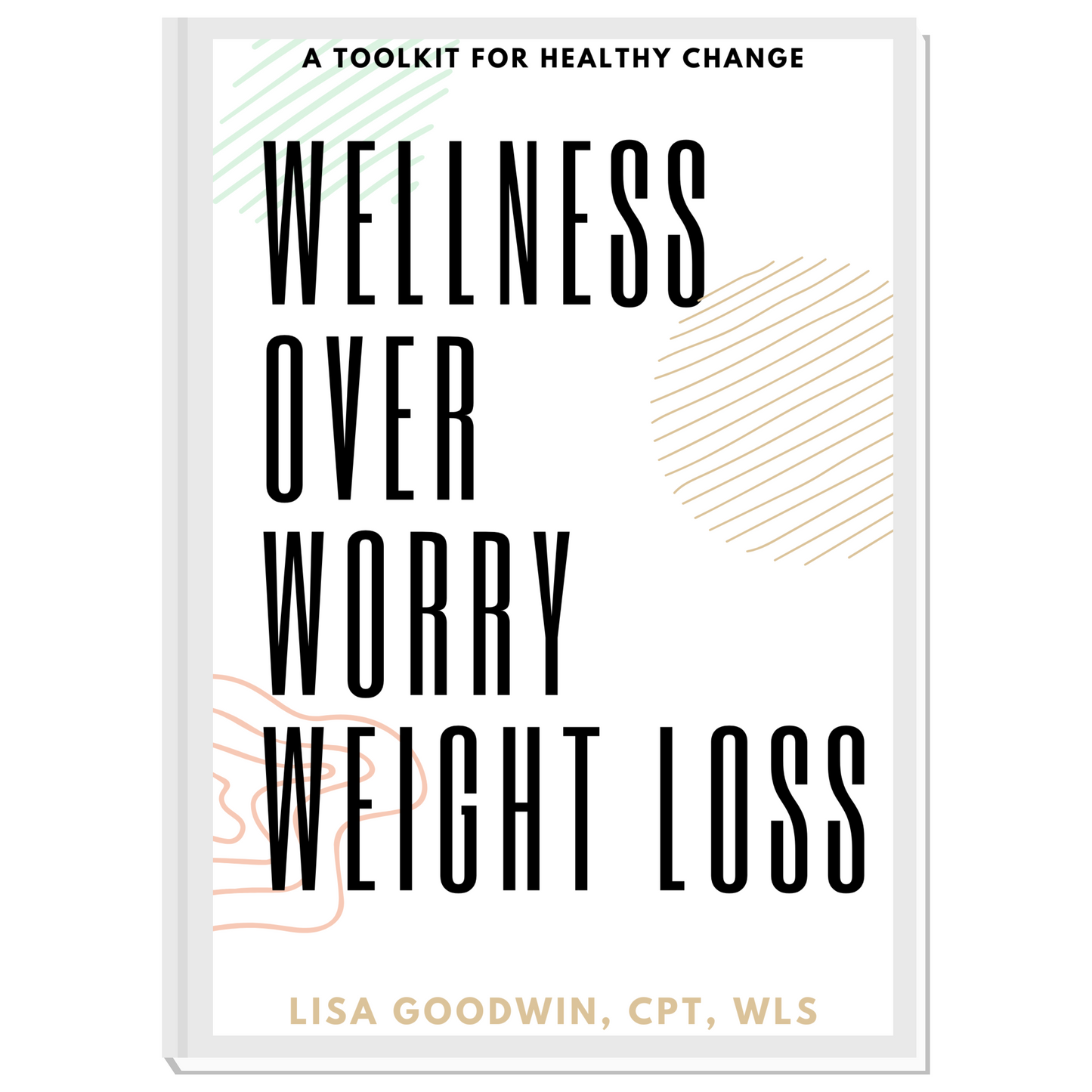 Wellness Over Worry Weight Loss: A Toolkit for Healthy Change